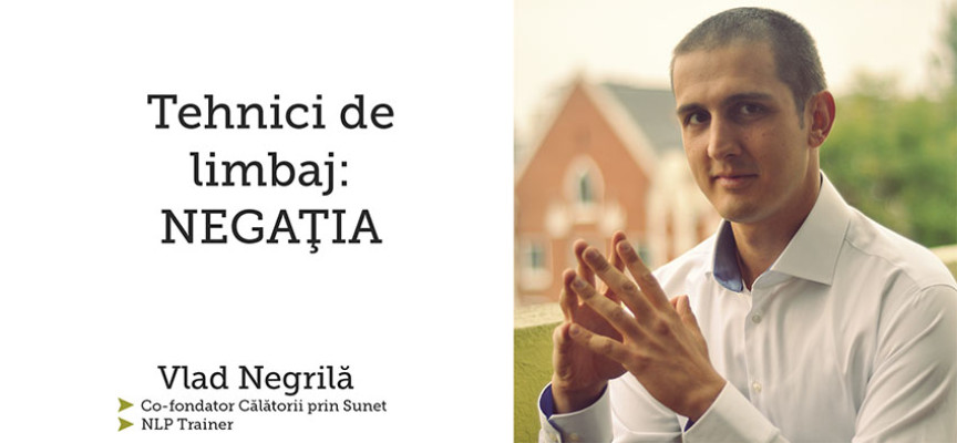 Tehnici de limbaj NLP: Cum folosim Negatia (VIDEO)