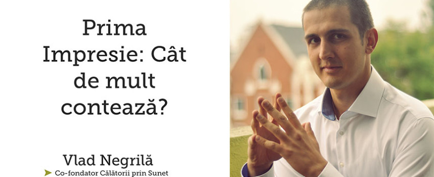 Prima Impresie: Cat de mult conteaza de fapt? (VIDEO)