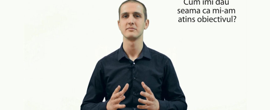 Cum imi stabilesc un obiectiv in mod corespunzator (VIDEO)